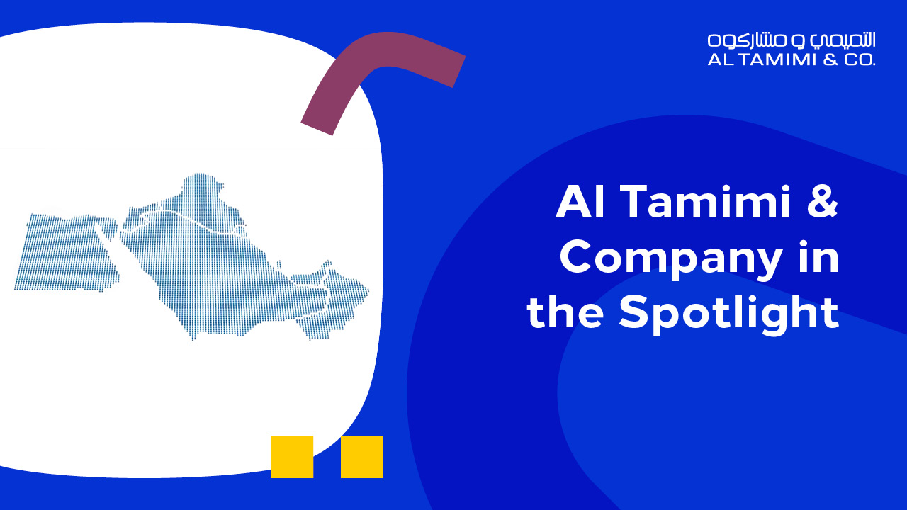 Al Tamimi & Company In the Spotlight Al Tamimi & Company